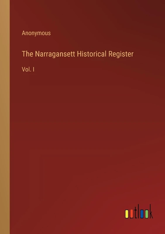 The Narragansett Historical Register: Vol. I