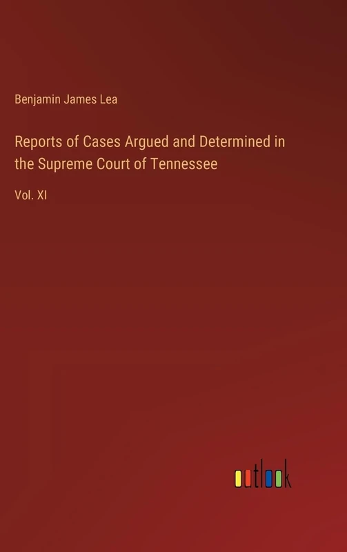 Reports of Cases Argued and Determined in the Supreme Court of Tennessee: Vol. XI