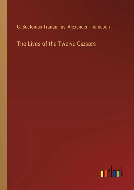 The Lives of the Twelve Cæsars