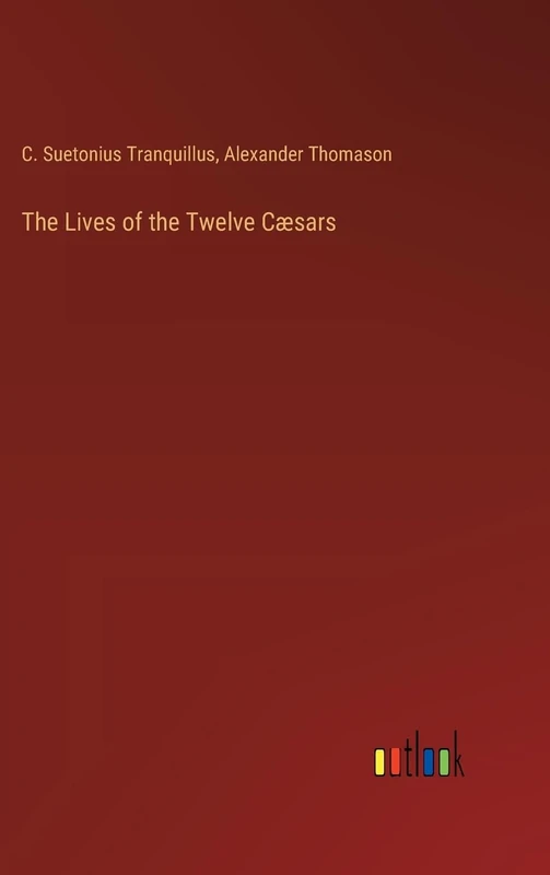 The Lives of the Twelve Cæsars