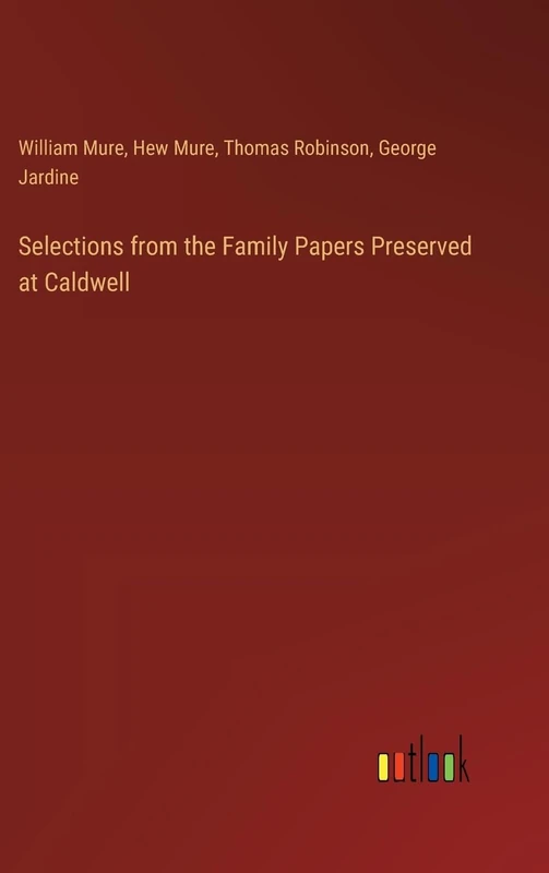 Selections from the Family Papers Preserved at Caldwell