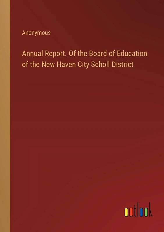 Annual Report. Of the Board of Education of the New Haven City Scholl District