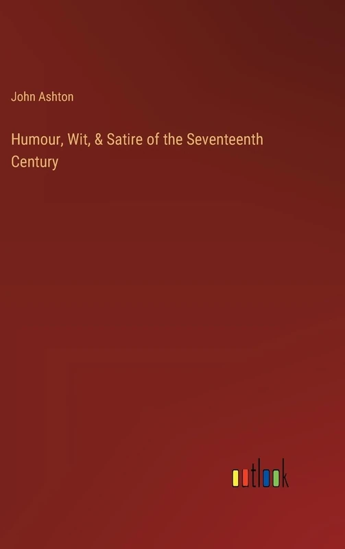 Humour, Wit, & Satire of the Seventeenth Century