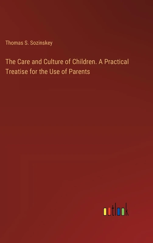 The Care and Culture of Children. A Practical Treatise for the Use of Parents - Image 1