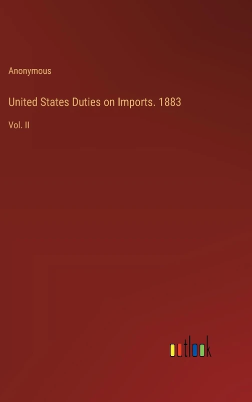 United States Duties on Imports. 1883: Vol. II - Image 1