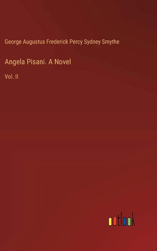 Angela Pisani. A Novel: Vol. II