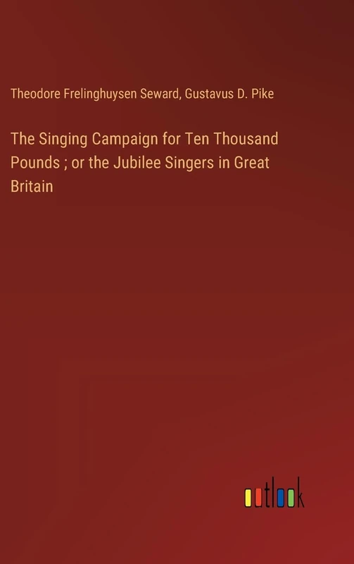 The Singing Campaign for Ten Thousand Pounds; or the Jubilee Singers in Great Britain