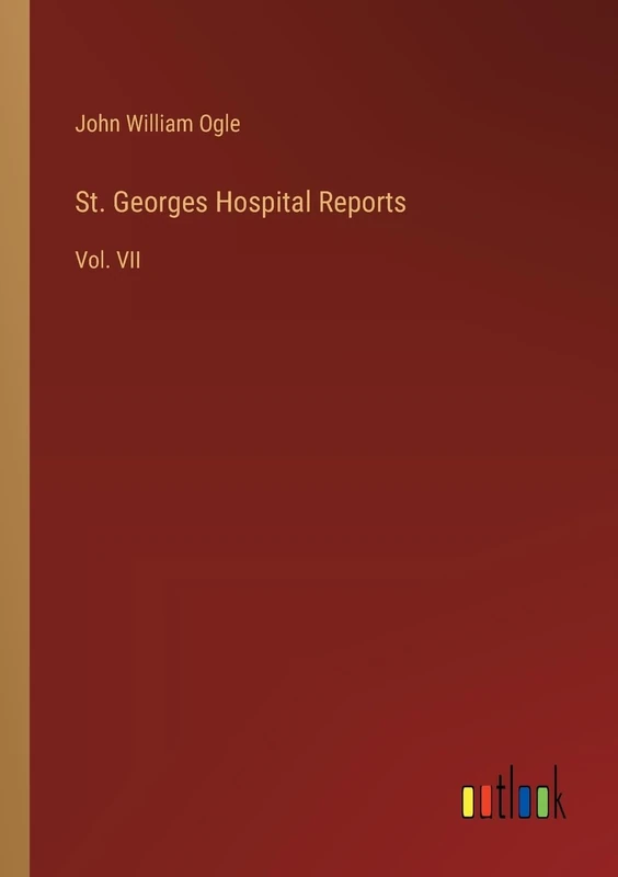 St. Georges Hospital Reports: Vol. VII