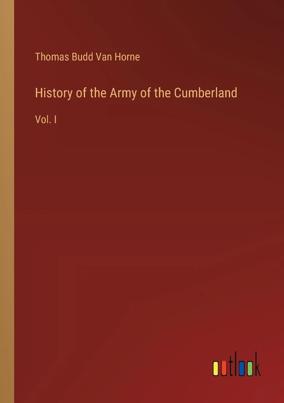 History of the Army of the Cumberland: Vol. I