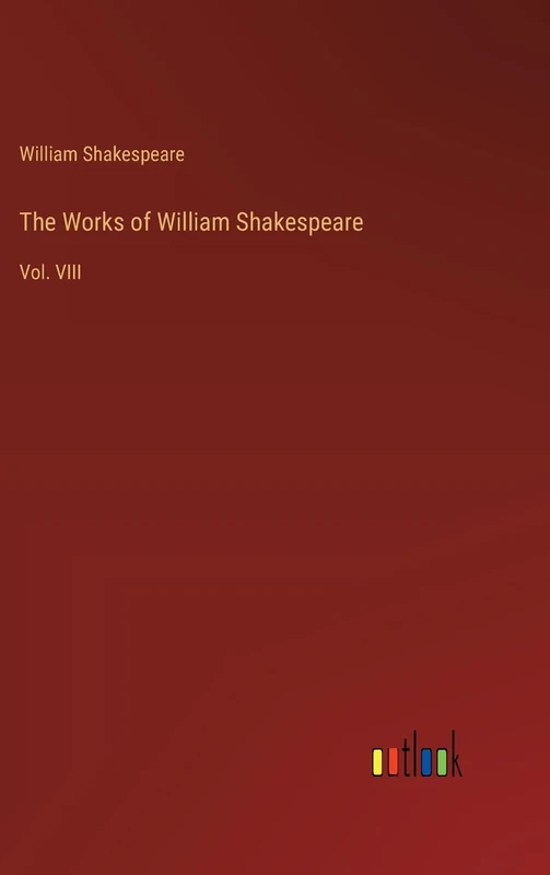 The Works of William Shakespeare: Vol. VIII