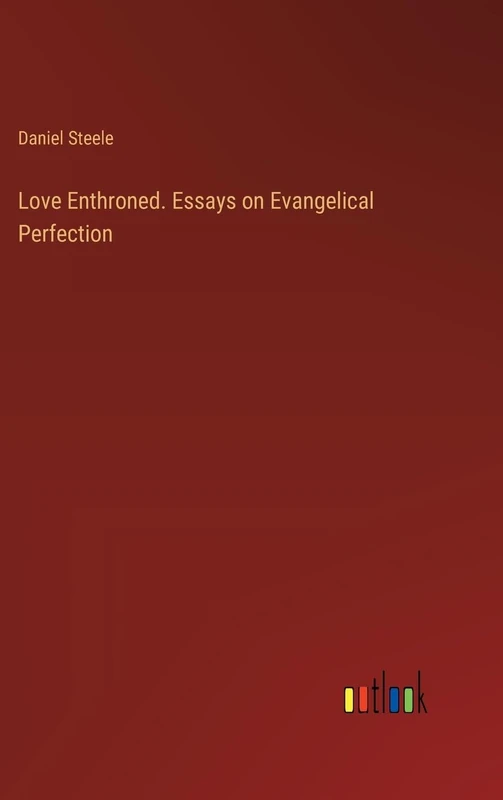 Love Enthroned. Essays on Evangelical Perfection