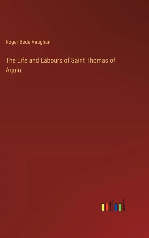 The Life and Labours of Saint Thomas of Aquin