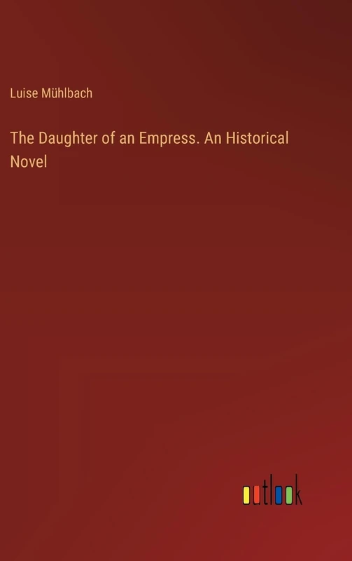 The Daughter of an Empress. An Historical Novel - Image 1