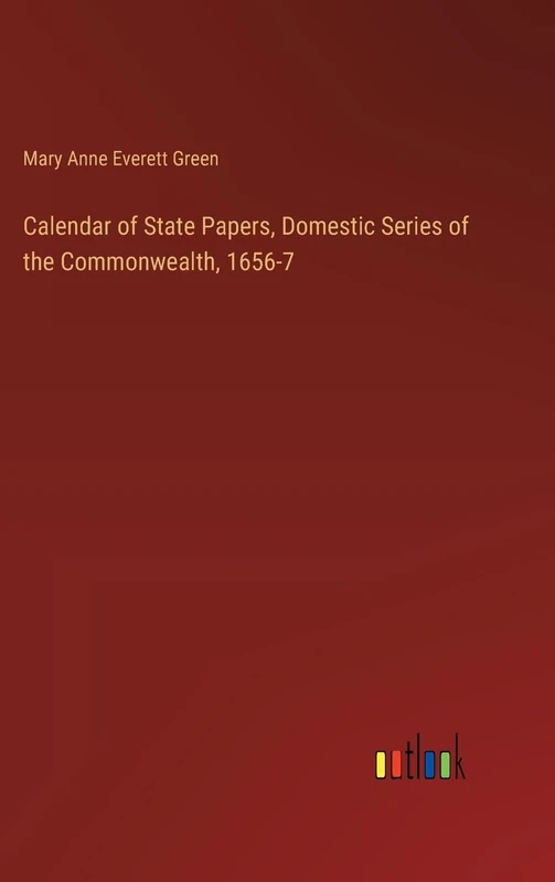 Calendar of State Papers, Domestic Series of the Commonwealth, 1656-7