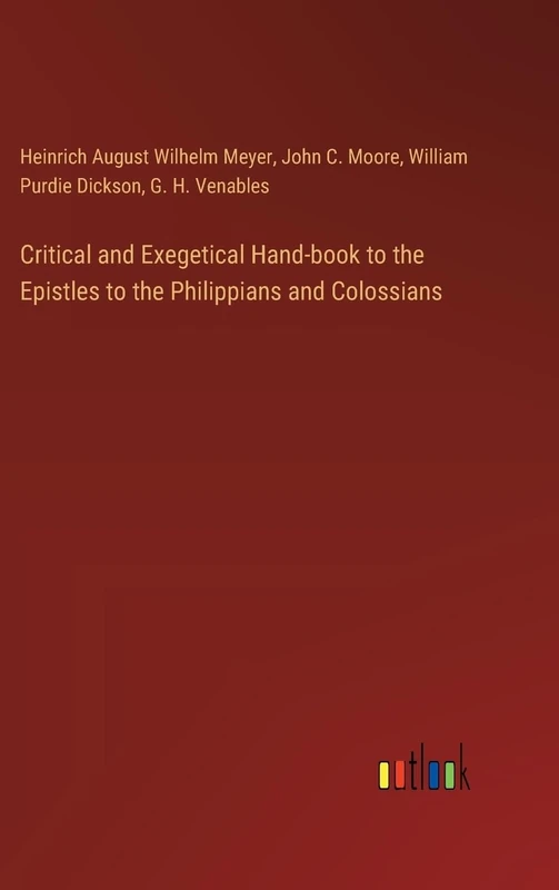 Critical and Exegetical Hand-book to the Epistles to the Philippians and Colossians