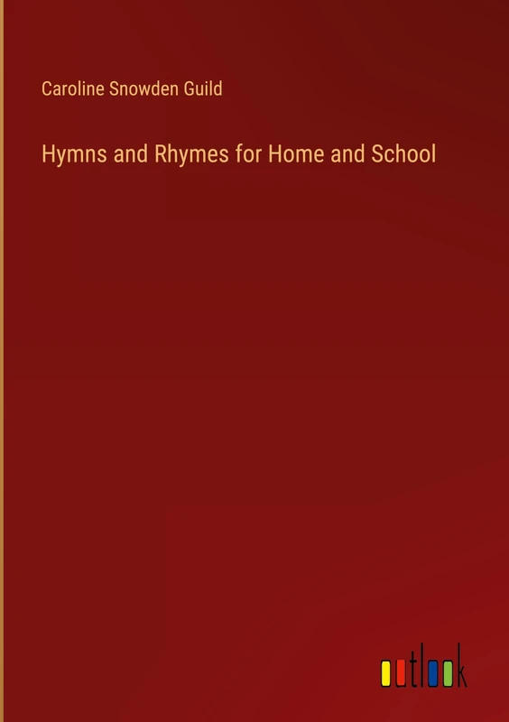 Hymns and Rhymes for Home and School