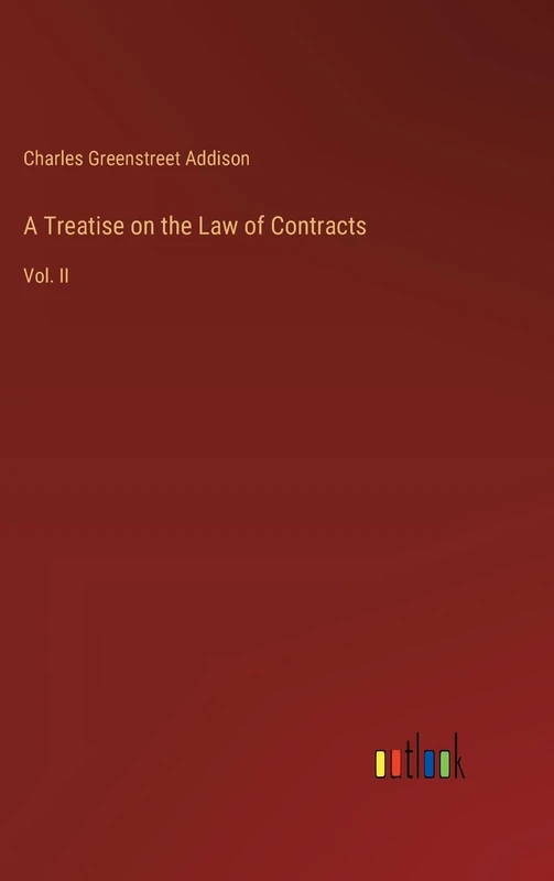 A Treatise on the Law of Contracts: Vol. II