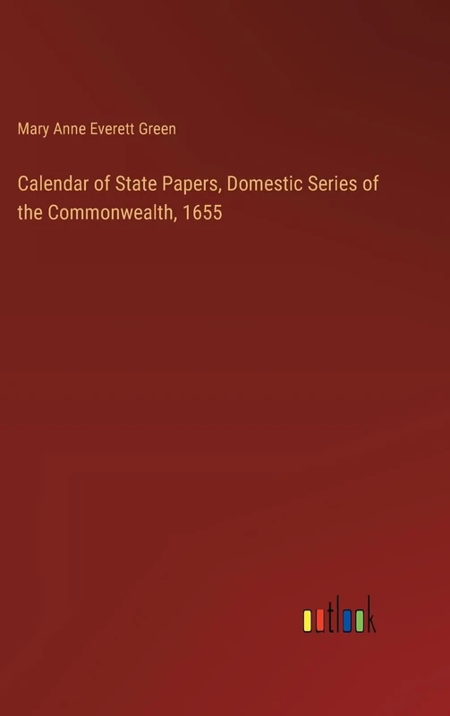 Calendar of State Papers, Domestic Series of the Commonwealth, 1655