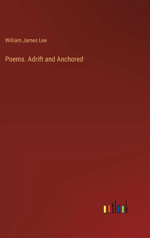 Poems. Adrift and Anchored