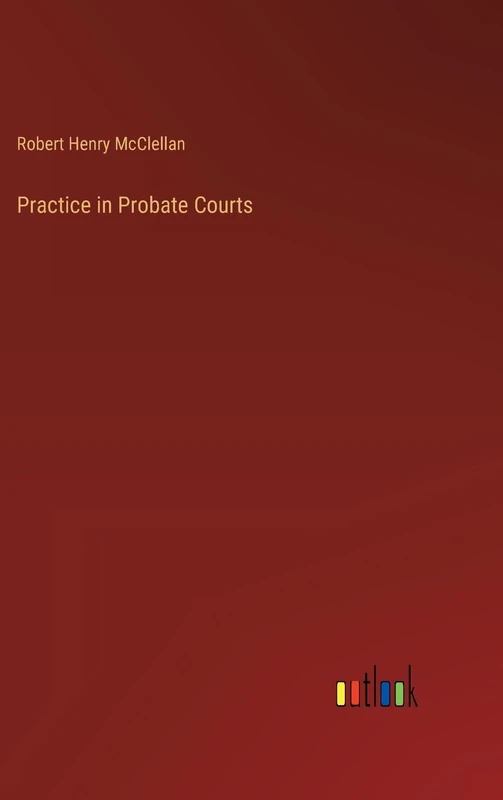 Practice in Probate Courts