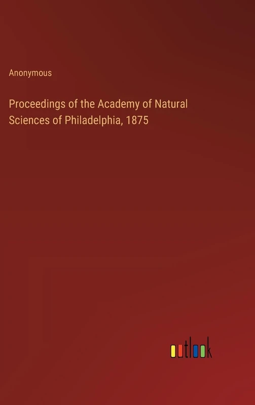Proceedings of the Academy of Natural Sciences of Philadelphia, 1875