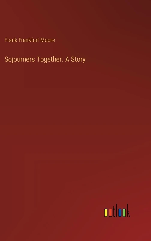 Sojourners Together. A Story