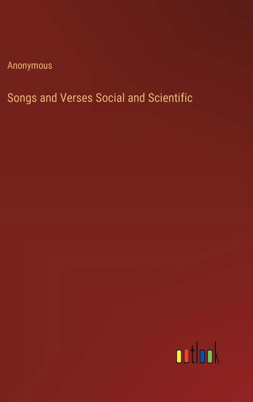 Songs and Verses Social and Scientific