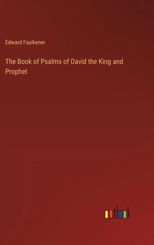 The Book of Psalms of David the King and Prophet