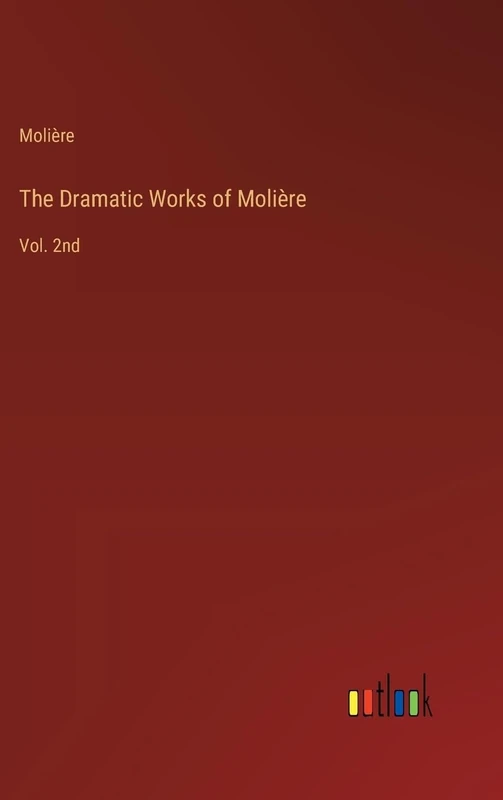 The Dramatic Works of Molière: Vol. 2nd