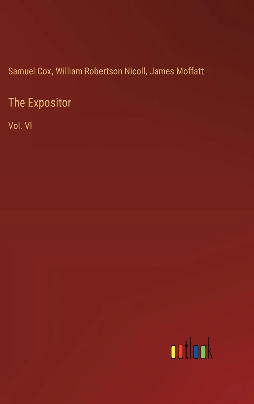 The Expositor: Vol. VI
