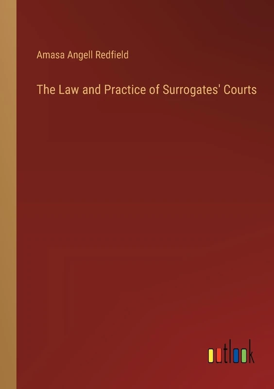 The Law and Practice of Surrogates' Courts