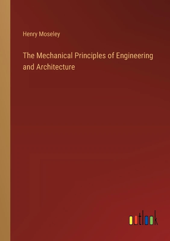 The Mechanical Principles of Engineering and Architecture