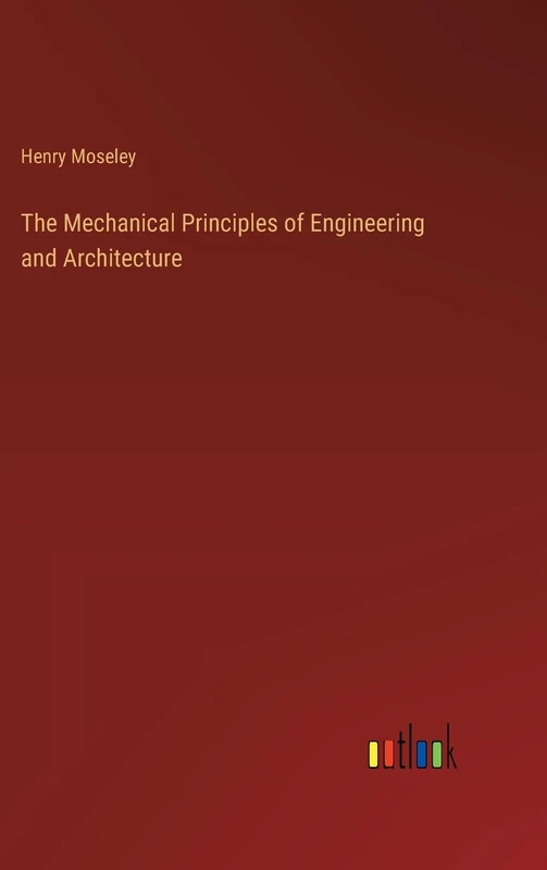 The Mechanical Principles of Engineering and Architecture