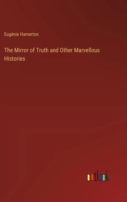 The Mirror of Truth and Other Marvellous Histories