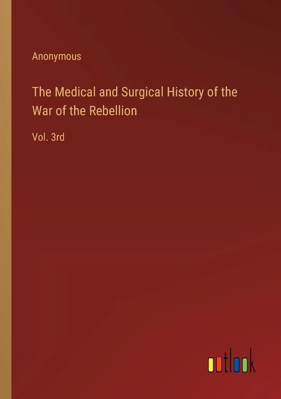The Medical and Surgical History of the War of the Rebellion: Vol. 3rd - Image 1