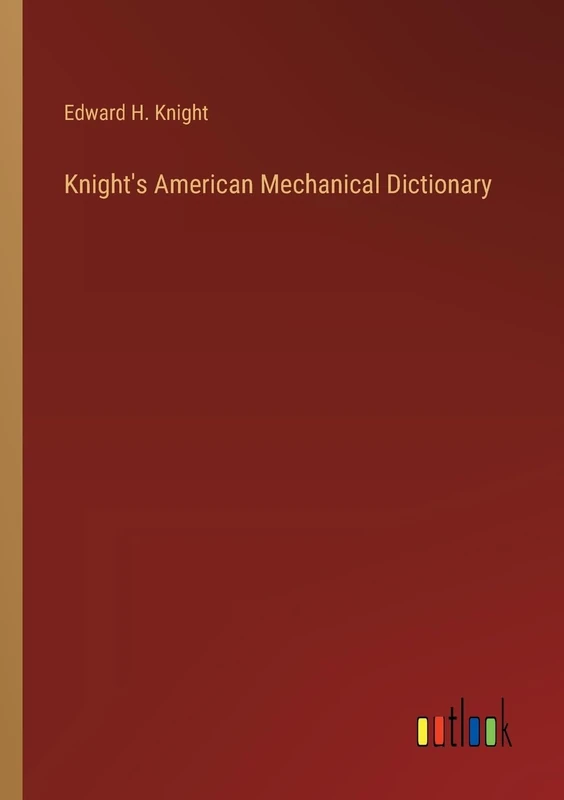 Knight's American Mechanical Dictionary