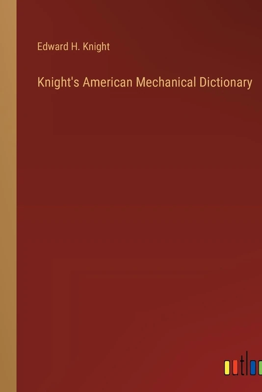Knight's American Mechanical Dictionary