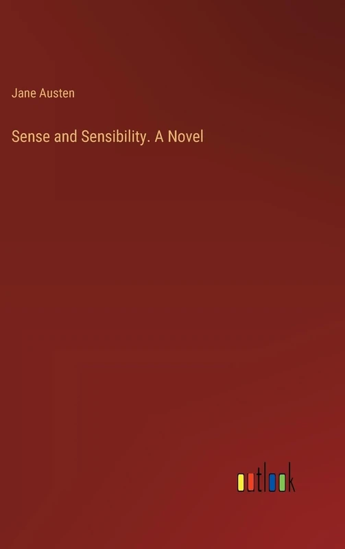 Sense and Sensibility. A Novel
