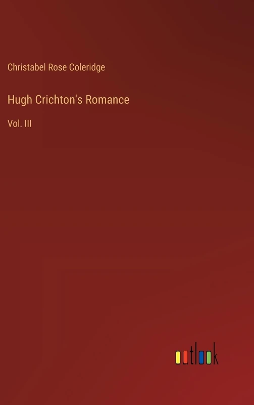 Hugh Crichton's Romance: Vol. III