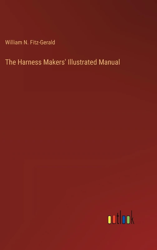 The Harness Makers' Illustrated Manual