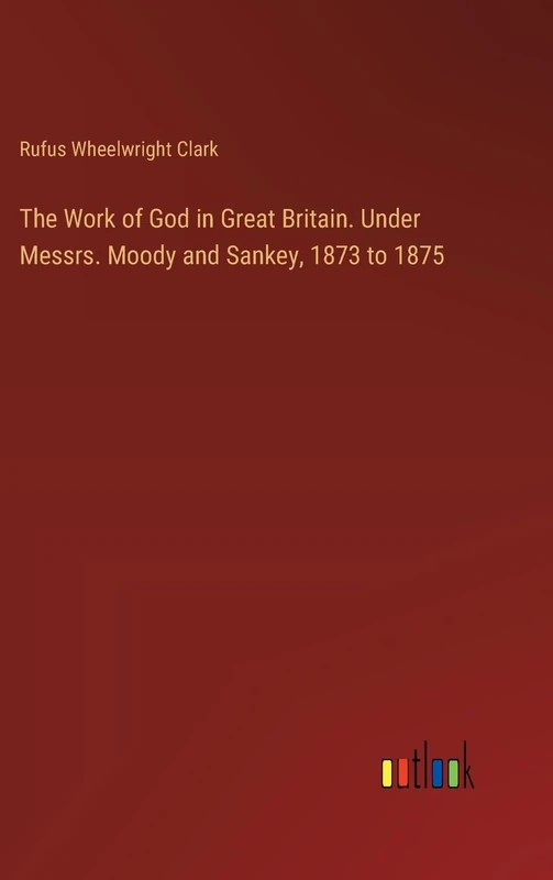 The Work of God in Great Britain. Under Messrs. Moody and Sankey, 1873 to 1875 - Image 1