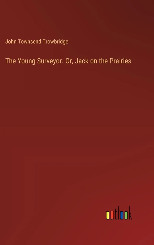 The Young Surveyor. Or, Jack on the Prairies