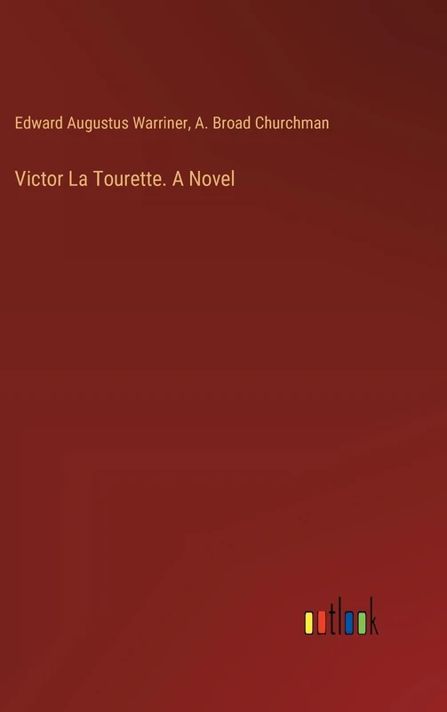 Victor La Tourette. A Novel