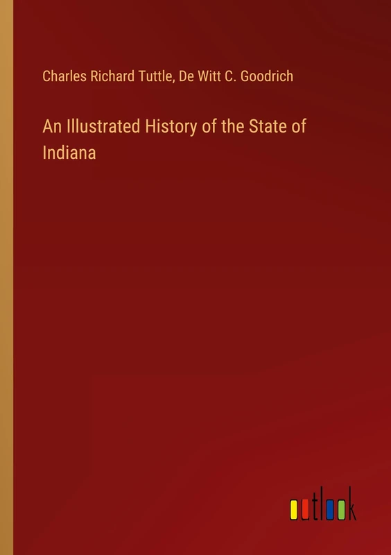 An Illustrated History of the State of Indiana