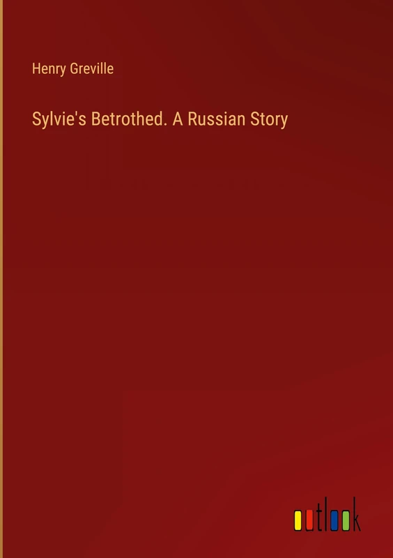 Sylvie's Betrothed. A Russian Story