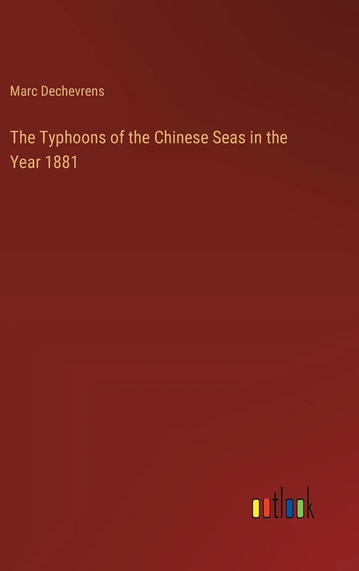 The Typhoons of the Chinese Seas in the Year 1881
