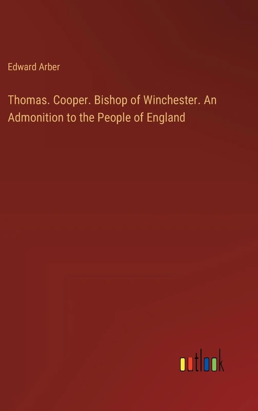 Thomas. Cooper. Bishop of Winchester. An Admonition to the People of England
