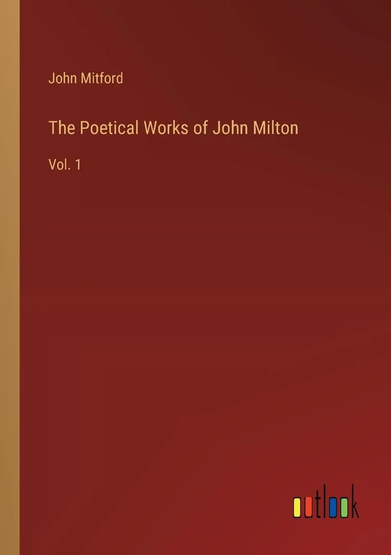 The Poetical Works of John Milton: Vol. 1