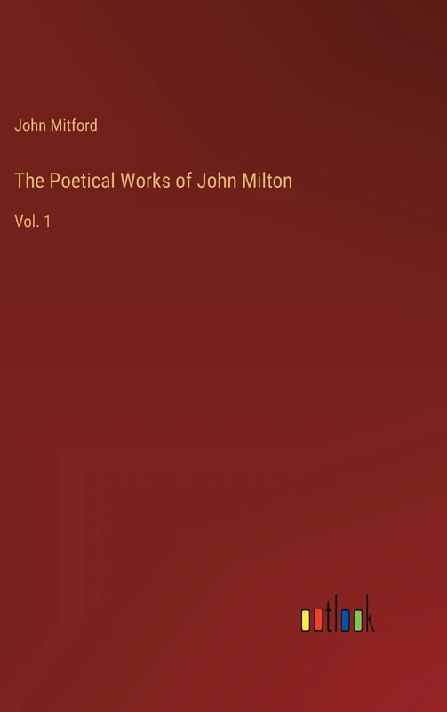 The Poetical Works of John Milton: Vol. 1