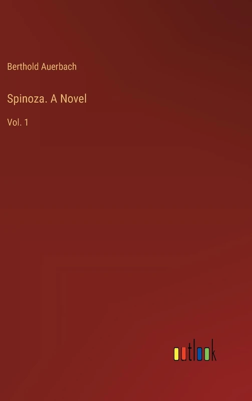 Spinoza. A Novel: Vol. 1